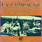 La Compagnie - Donne-moi ma chance, je ne boirai plus