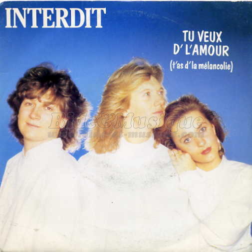 Interdit - Tu veux d'l'amour, t'as d'la mélancolie