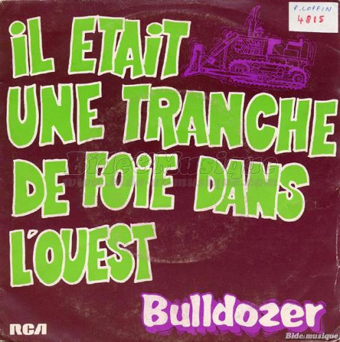 Bulldozer - Il était une tranche de foie dans l'Ouest