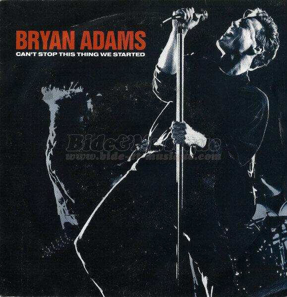 Bryan Adams - Can't stop this thing we started