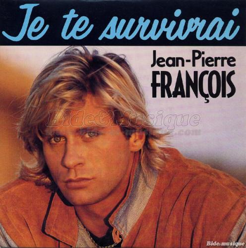 Jean-Pierre François - Je te survivrai
