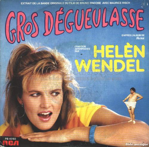 Helèn Wendel - Gros dégueulasse