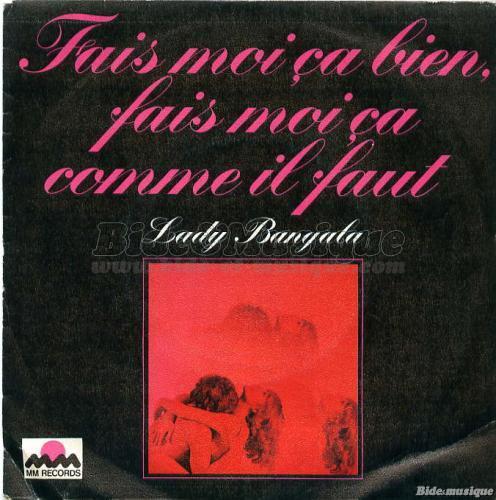 Lady Bangala - Fais-moi ça bien, fais-moi ça comme il faut (part. 1)