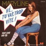 Maryline - Hé, tu vas trop vite&nbsp;!