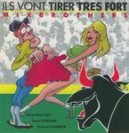 Mixbrothers - Ils vont tirer tr�s fort