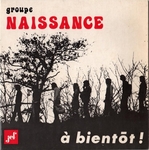 Groupe Naissance - � bient�t