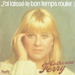 Catherine Ferry - J'ai laissé le bon temps rouler