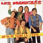 Les Musclés - On va se faire la fête