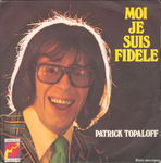 Patrick Topaloff - Moi je suis fidèle