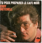 Eddy Mitchell - Tu peux préparer le café noir