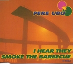 Pere Ubu - I hear they smoke the barbecue