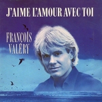 Francois Valry - J'aime l'amour avec toi