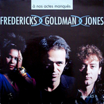 Fredericks Goldman Jones - A nos actes manqu�s