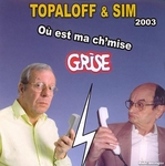 Patrick Topaloff et Sim - Où est ma ch'mise grise 2003