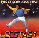 Ecstasy - Pas ce soir Joséphine