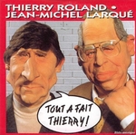 Thierry Roland et Jean-Michel Larqu� - Tout � fait Thierry&nbsp;!