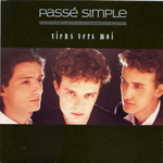 Passé simple - Viens vers moi