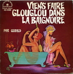 Gérald - Viens faire glouglou dans la baignoire
